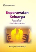 Keperawatan Keluarga; Konsep Teori, Proses dan Praktik Keperawatan