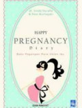 Happy Pregnancy Diary : buku pegangan para calon Ibu