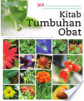 Kitab Tumbuhan Obat: 269 tumbuhan berkhasiat untuk mengobati berbagai penyakit kelas ringan sampai kelas berat