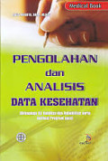 Pengolahan dan Analisis Data Kesehatan (Dilengkapi Uji Validitas dan Reliabilitas serta Aplikasi Program spss)