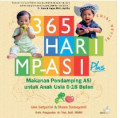 365 Hari MP-ASI plus : makanan Pendamping ASI untuk anak usia 6-18 bulan