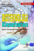 BIOTEKNOLOGI KESEHATAN DALAM PERSPEKTIF ETIKA DAN HUKUM