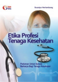 Etika Profesi Tenaga Kesehatan; Pedoman Untuk Sukses Berkarya Bagi Tenaga Kesehatan