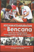 Kegawatdaruratan Dan Bencana-solusi Dan Petunjuk Teknis Penanggulangan Medik Dan Kesehatan