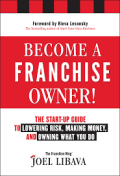 Become a Franchise Owner!: The Start-Up Guide to Lowering Risk, Making Money, and Owning What you Do