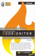 Belajar Otodidak Framework Codeigniter: Teknik Pemrograman Web dengan PHP 7 dan Framework Codeigniter 3, Edisi Revisi