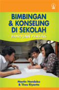 Bimbingan & Konseling Di Sekolah ; Panduan Praktis