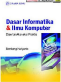 Dasar Informatika Dan Komputer Di Sertai Aksi- Aksi Praktis