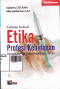 Catatan Kuliah : Etika Profesi Kebidanan Disertai Analisis Hukum Kesehatan Terkini