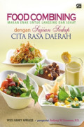 Food Combining Makan Enak Untuk Langsing dan Sehat ; dengan Sajian Sedap Cita Rasa Daerah