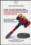 Hak Asasi Manusia dan Hukum Internasional di Indonesia : Konvensi Anti-Penyiksaan Konstitusi, Mahkamah Konstitusi, dan Dinamika Penerapannya