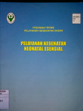Pedoman Teknis Pelayanan Kesehatan Dasar ; Pelayanan Kesehatan Neonatal Esensial
