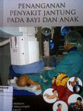 Penanganan Penyakit Jantung Pada Bayi dan Anak