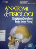 ANATOMI & FISIOLOGI : Rangkuman Sederhana Belajar Anatomi Fisiologi ; untuk mahasiswa kesehatan dan keperawatan , Edisi Revisi