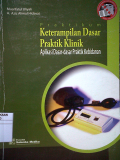 Praktikum Keterampilan Dasar Praktik Klinik: Aplikasi Dasar-Dasar Praktik Kebidanan