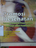 Promosi Kesehatan : Sebuah Pengantar Proses Belajar mengajar dalam Pendidikan