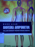 Buku Ajar  Biofisika Akupunktur dalam Konsep Kedokteran Energi