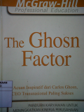 The Ghosn Factor ; 24 Acuan Inpiratif dari Carlos Ghosn CEO Transnasional yang Paling Sukses