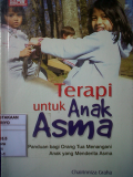 Terapi Untuk Anak Asma ; Panduan bagi Orangtua Menangani Anak yang Menderita Asma