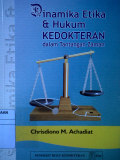 Dinamika Etika & Hukum Kedokteran dalam Tantangan Zaman