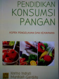 Pendidikan Konsumsi Pangan ; aspek pengolahan dan keamanan