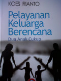 Pelayanan Keluarga Berencana ; Dua Anak Cukup