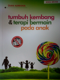 Tumbuh Kembang & Terapi Bermain pada Anak, edisi revisi