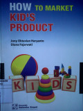 HOW TO MARKET KID'S PRODUCT