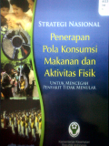 Strategi Nasional Penerapan Pola Konsumsi Makanan dan Aktivitas Fisik Untuk Mencegah Penyakit tidak Menular