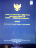 Keputusan Menteri Kesehatan Republik Indonesia nomor : 1995/Menkes/SK/XII/2010 ; tentang standar antropometri penilaian status gizi anak