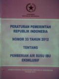 Peraturan Pemerintah Republik Indonesia nomor 33 tahun 2012 tentang Pemberian Air Susu Ibu