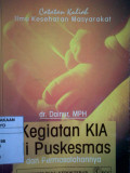 Catatan Kuliah Ilmu Kesehatan MAsyarakat ; Kegiatan KIA di PUSKESMAS dan Permasalahannya