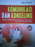 Komunikasi dan Konseling ; aplikasi dalam sarana pelayanan kesehatan untuk perawat dan bidan