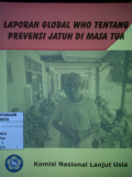 Laporan Global WHO Tentang Prevensi Jatuh Di Masa Tua