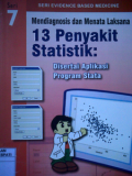 Mendiagnosis dan Menata Laksana 13 Penyakit Statistik ; disertai Aplikasi Program Strata Seri 7