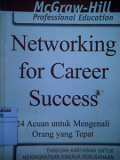 Networking for Career Success ; 24 Acuan untuk Mengenali Orang yang Tepat.