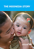 UNICEF The Indonesian Story  : Making Every Child Count