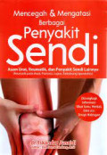 MENCEGAH & MENGATASI BERBAGAI PENYAKIT SENDI: Asam Urat, Rematik, dan Penyakit Sendi Lainnya
