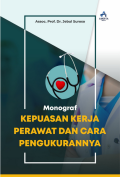 Monograf ; Kepuasan Kerja Perawat dan Cara Pengukurannya