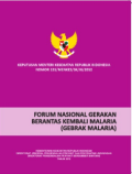 Keputusan Menteri Kesehatan Republik Indonesia Nomor 131/MENKES/SK/III/2012 : Forum Nasional Gerakan Berantas Kembali Malaria ( Gebrak Malaria )