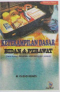 Keterampilan Dasar Bidan & Perawat (Dapat dipakai oleh asisten bidan dan asisten perawat)