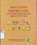 Promosi Kesehatan : Komitmen Global Dari Ottawa - Jakarta - Shanghai Menuju Rakyat Sehat