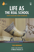 Life As Real School ; Hidup Bijaksana Hidup Bermakna