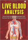 Live Blood Analysis ; Setetes Darah Anda Dapat Mengungkap Status Kesehatan dan Penyakit yang Mengancam Anda