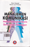 Manajemen Komunikasi: Mengembangkan Bisnis Berorientasi Pelanggan