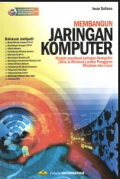 Membangun Jaringan Komputer: Mudah Mambuat Jaringan Komputer (Wire & Wireless) Untuk Pengguna Windows dan Linux