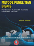 Metode Penelitian Bisnis : Pendekatan Kuantitatif, Kualitatif, Kombinasi, dan R&D