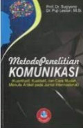 Metode Penelitian Komunikasi (Kuantitatif, Kualitatif, dan Cara Mudah Menulis Artikel pada Jurnal Internasional)