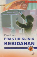 Panduan Praktik Klinik Kebidanan 2 (Sebuah alternatif panduan praktik AKBID semester V)