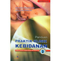 Panduan Praktik Klinik Kebidanan 3 (Sebuah alternatif panduan praktik AKBID semester VI)